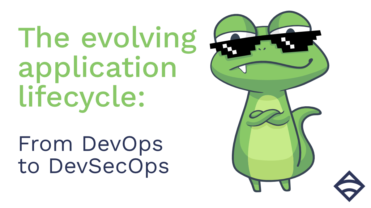 The evolving application lifecycle: from DevOps to DevSecOps