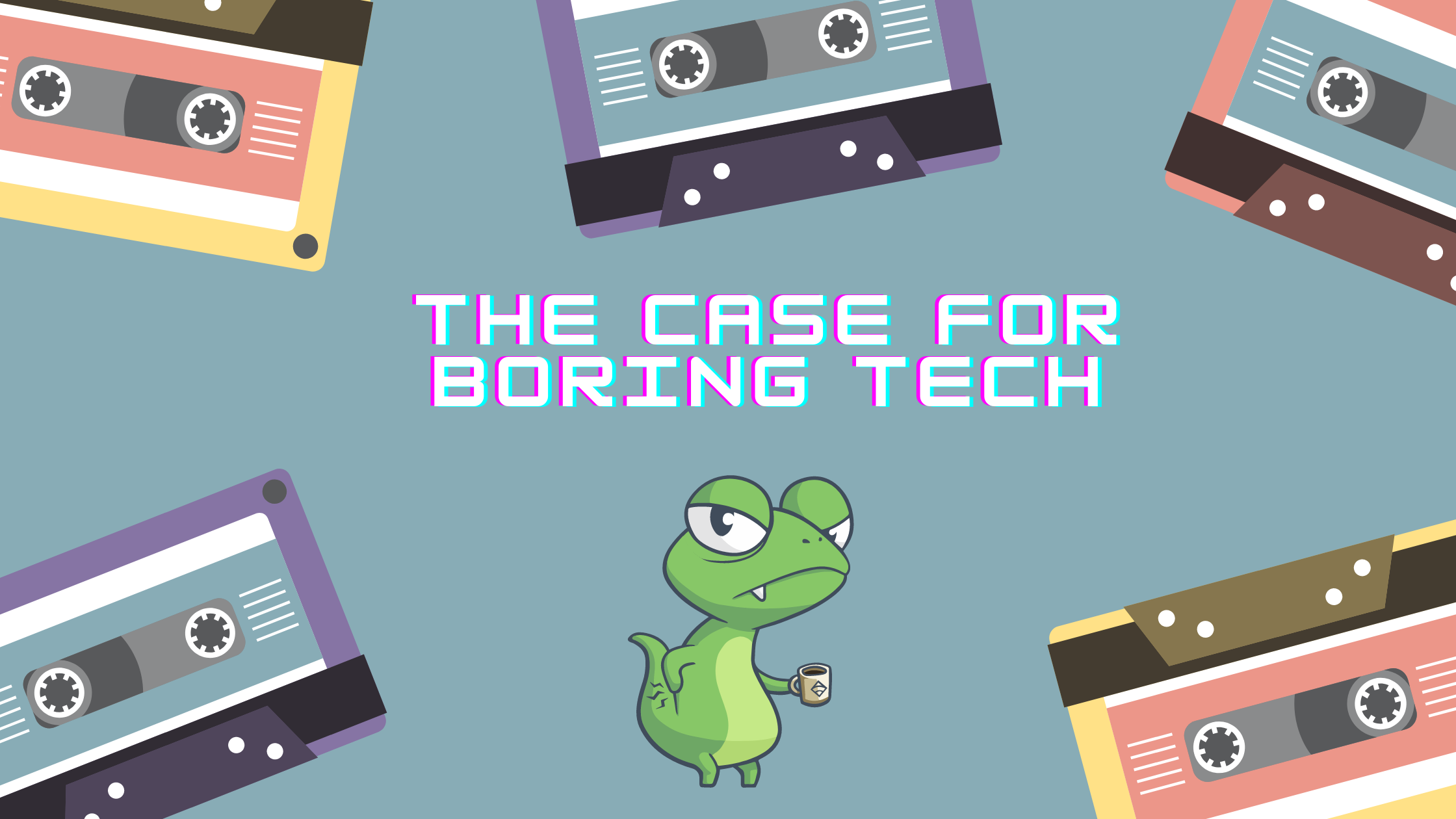 The case for boring tech